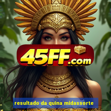 resultado da quina midassorte